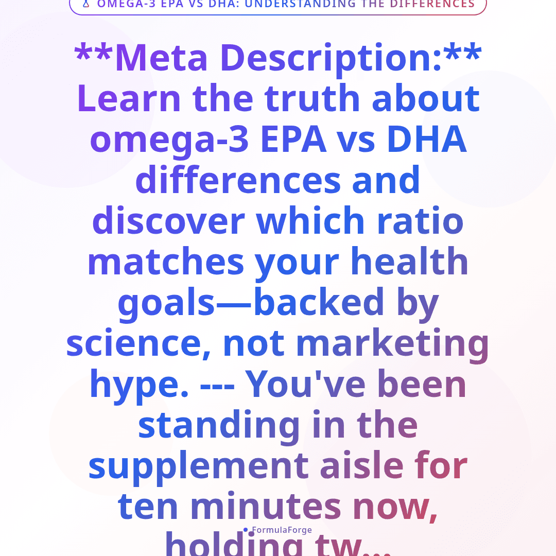 Omega-3 EPA vs DHA: Understanding the Differences
